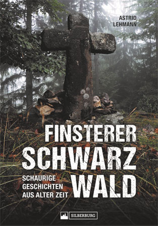 Finsterer SchwarzwaldSchaurige Geschichten aus alter Zeit