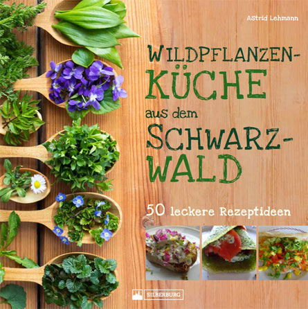 Wildpflanzenküche aus dem Schwarzwald50 leckere Rezeptideen